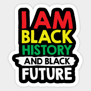 I Am Black History And Black Future, African American, Black Lives Matter, Black History Sticker